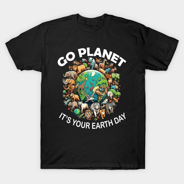 GO PLANET ITS YOUR EARTH DAY T-Shirt by rhazi mode plagget
